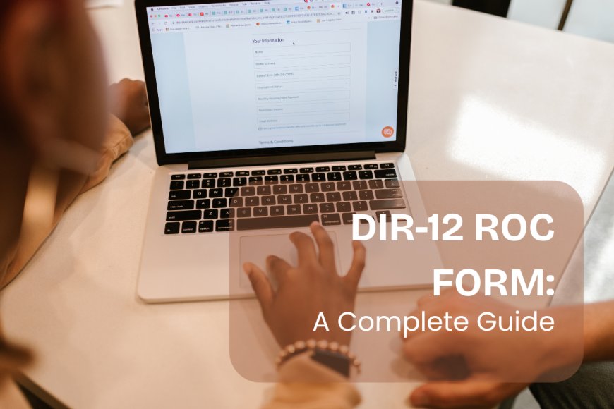 DIR-12 ROC Form: A Complete Guide to Director-Related Filings