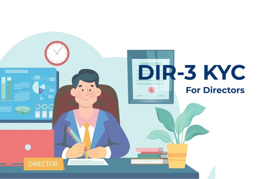 DIR-3 KYC for Directors – MCA Compliance 2025